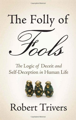 The folly of fools : the logic of deceit and self-deception in human life - Orginal Pdf